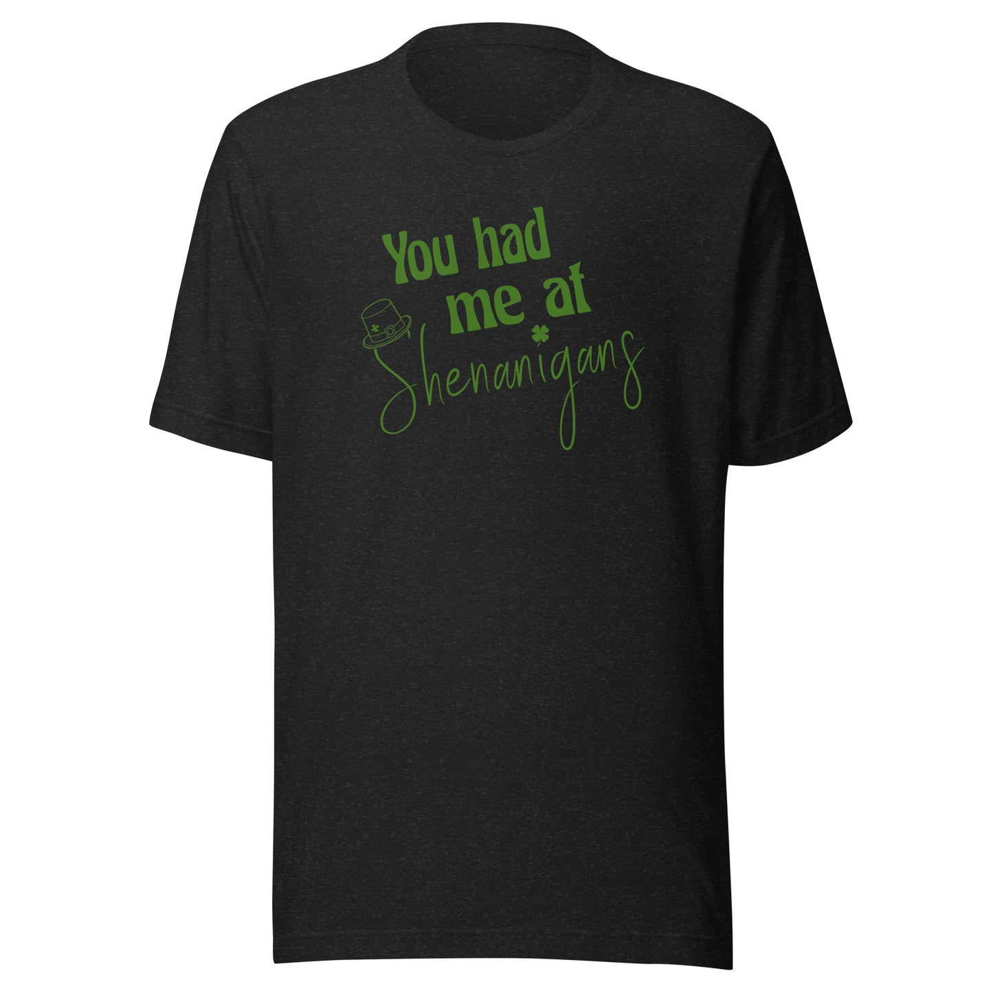 You Had Me at Shenanigans Tee